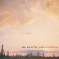 Soul Bossa Trio / Songs And Melodies (Digipack)