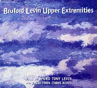 Bill Bruford, Tony Levin With David Torn, Chris Botti / Bruford Levin Upper Extremities (Digipack/수입)