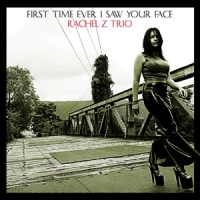 Rachel Z Trio / First Time Ever I Saw Your Face