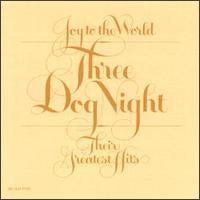 Three Dog Night / Joy To The World - Their Greatest Hits