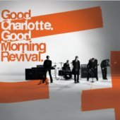Good Charlotte / Good Morning Revival 