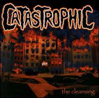 Catastrophic / The Cleansing