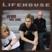 Lifehouse / Who We Are