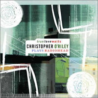 Christopher O&#039;riley / True Love Waits - Christopher O&#039;riley Plays Radiohead (B)
