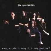 Cranberries / Everybody Else Is Doing It, So Why Can&#039;t We?