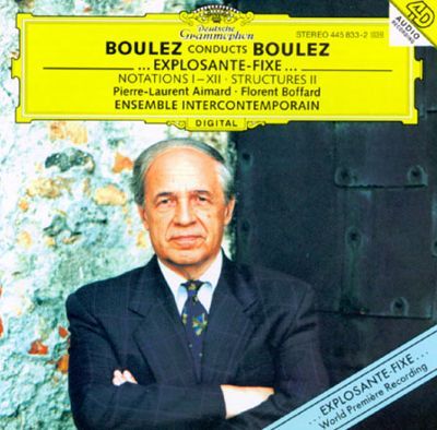Pierre Boulez / Boulez Conducts Boulez : Notations, Structures, ...Explosante-Fixe... (DG3769)