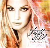 Faith Hill / There You&#039;ll Be: Best Of Faith Hill
