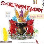 Basement Jaxx / Kish Kash (B)
