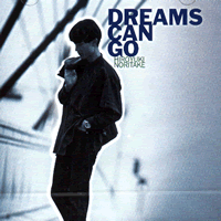 Hiroyuki Noritake / Dreams Can Go