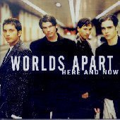 Worlds Apart / Here And Now (프로모션)