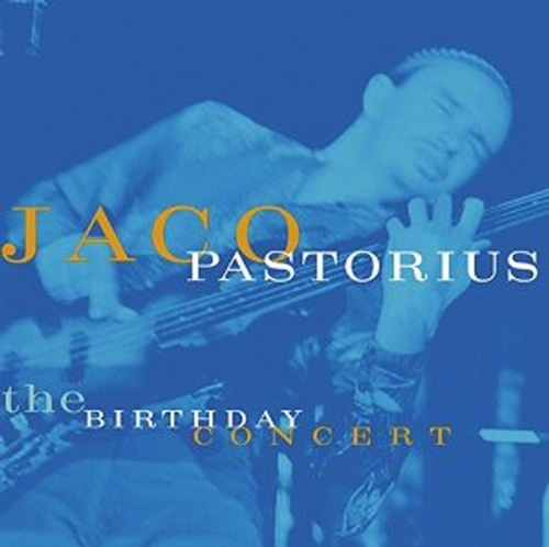 Jaco Pastorius / The Birthday Concert (수입/미개봉)