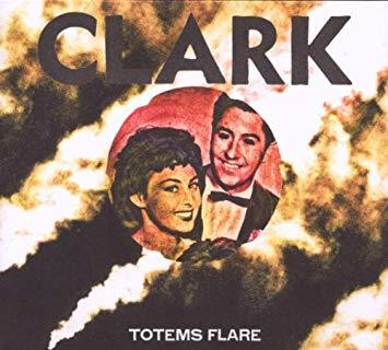 Clark / Totems Flare (Digipack/수입)