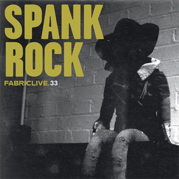 Spank Rock / FabricLive. 33 (Steel Case/수입)