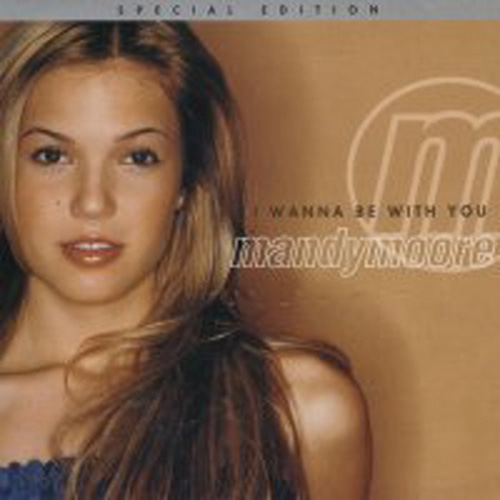Mandy Moore / I Wanna Be With You