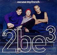 2 Be 3 / Excuse My French (2CD)