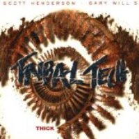 Tribal Tech (Scott Henderson / Gary Willis) / Thick (Digipack/수입)