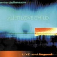Eric Johnson / Alien Love Child: Live And Beyond (Digipack/일본수입)
