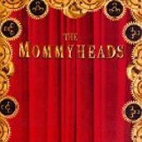 Mommyheads / The Mommyheads