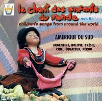 V.A. / Le Chant Des Enfants Du Monde Vol.6 : Southern America (세계의 동요6집-남미) (수입/미개봉)