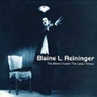 Blaine L. Reininger / The More I Learn The Less I Know (다학소익) (수입)