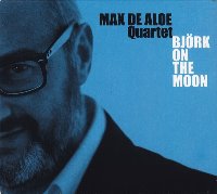 Max De Aloe Quartet / Bjork On The Moon (Digipack/수입)