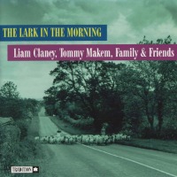 Liam Clancy, Tommy Makem, Family &amp; Friends / The Lark In The Morning (수입)