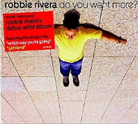 Robbie Rivera / Do You Want More ? (Digipack/수입)