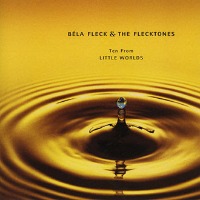 Bela Fleck &amp; The Flecktones / Ten From Little Worlds (일본수입/미개봉/프로모션)