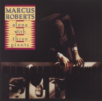 Marcus Roberts / Alone With Three Giants (수입)