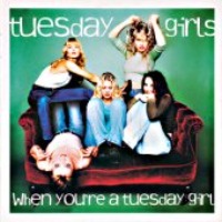 Tuesday Girls / When You&#039;re A Tuesday Girl