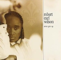 Robert Earl Wilson / Never Give Up (수입)