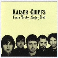 Kaiser Chiefs / Yours Truly, Angry Mob (Bonus Tracks/일본수입/프로모션)