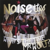 Noisettes / What&#039;s The Time Mr Wolf? (Bonus Tracks/일본수입/프로모션)