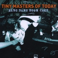 Tiny Masters Of Today / Bang Bang Boom Cake (Bonus Tracks/일본수입/프로모션)