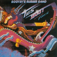 Bootsy&#039;s Rubber Band / This Boot Is Made For Fonk-n (일본수입)