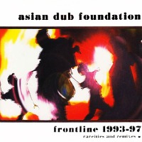 Asian Dub Foundation / Frontline 1993-97: Rareities And Remixes (수입)