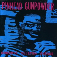 Pinhead Gunpowder / Goodbye Ellston Avenue (수입)