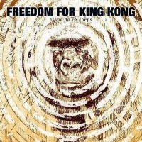 Freedom For King-Kong / Issue De Ce Corps (Digipack/수입)
