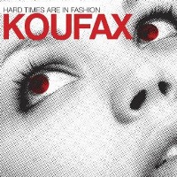Koufax / Hard Times Are In Fashion (수입/미개봉)