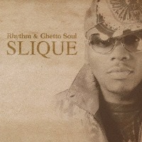 Slique / Rhythm &amp; Ghetto Soul (Bonus Track/일본수입)