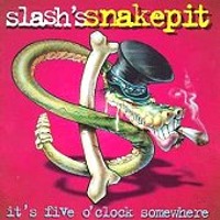 Slash&#039;s Snakepit / It&#039;s Five O&#039;clock Somewhere (수입)