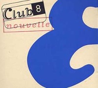 Club 8 / Nouvelle (Bonus Tracks/Digipack/수입)