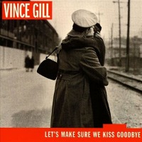 Vince Gill / Let&#039;s Make Sure We Kiss Goodbye (수입)