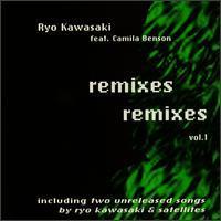 Ryo Kawasaki &amp; Camila Benson / Remixes Vol. 1 (일본수입)