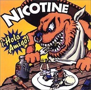 Nicotine / Hola Amigo!
