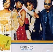 Incognito / Who Needs Love (프로모션)