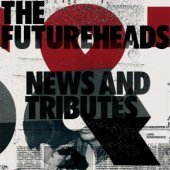Futureheads / News And Tributes (프로모션)
