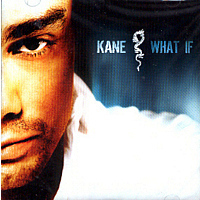 Kane / What If (B)