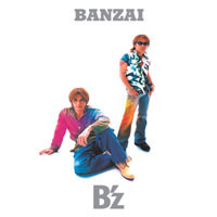 B&#039;z / Banzai (Single)