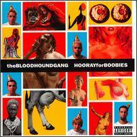 Bloodhound Gang / Hooray For Boobies 